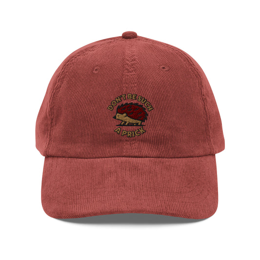 Don't Be Such a Prick Corduroy Cap